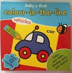 Baby's First Colour In The Line - Vehicles - Colouring Book