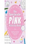 The Spectacular Pink Activity Book